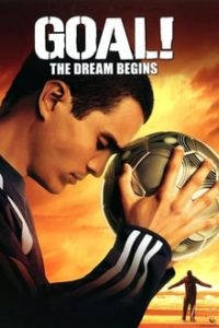 Goal The Dream Begins (2005) Dual Audio Hindi-English 480p 720p BRRip x264 ESub mkv