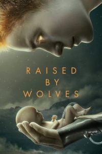Raised by Wolves [Season 1-2] Web Tv Series all Episodes English (Eng sub) WEB-DL 480p 720p mkv