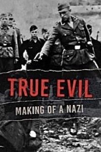 True Evil The Making of A Nazi [Season 1] x264 HDTV All Episodes [English] Eng Subs 480p 720p mkv