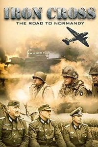 Iron Cross: The Road to Normandy (2022) English Esubs x264 WEBRip 480p [434MB] | 720p [795MB] mkv