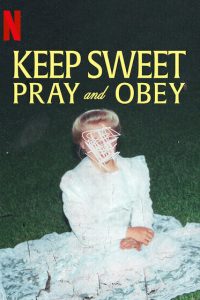 Keep Sweet: Pray and Obey (2022) [Season 1] Web Series All Episodes NF [English Msubs] WEBRip x264 480p 720p mkv