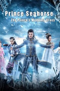 Prince Seahorse, the Prince’s Wedding Dress (2018) Dual Audio Hindi ORG-Chinese Esubs x264 WEBRip 480p [280MB] | 720p [1GB] mkv