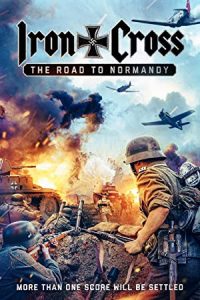 Iron Cross: The Road to Normandy (2022) Dual Audio Hindi ORG-English Esubs x264 WEB-DL 480p [370MB] | 720p [1GB]  mkv