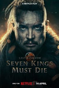 The Last Kingdom: Seven Kings Must Die (2023) Dual Audio Hindi ORG-English Msubs x264 WEBRip 480p [348MB] | 720p [1.1GB] mkv